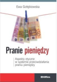 Pranie pieniędzy. Aspekty etyczne w systemie przeciwdziałania praniu pieniędzy