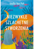 Niezwykle szlachetne stworzenia