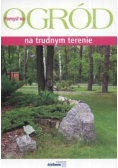 Pomysł na Ogród na trudnym terenie