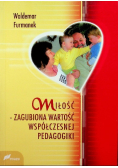 Miłość Zagubiona wartość współczesnej pedagogiki
