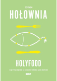 Holyfood, czyli 10 przepisów na smaczne i zdrowe życie duchowe