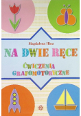 Na dwie ręce Cwiczenia grafomotoryczne