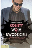Kobiety wolą uwodzicieli Jak je zdobywać