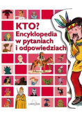 Kto? Encyklopedia w pytaniach i odpowiedziach
