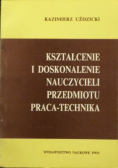 Kształcenie i doskonalenie nauczycieli przedmiotu praca-technika
