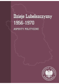 Dzieje Lubelszczyzny 1956-1970. Aspekty polityczne