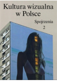 Kultura wizualna w Polsce Tom 2 Spojrzenia