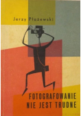Fotografowanie nie jest trudne