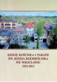 Dzieje Kościoła i Parafii św. Józefa Rzemieślnika we Wrocławiu 1933-2013