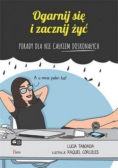 Ogarnij się i zacznij żyć