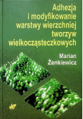 Adhezja i modyfikowanie warstwy wierzchniej tworzyw wielkocząsteczkowych