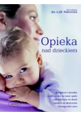 Opieka nad dzieckiem Poradnik dla rodziców