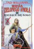Wieża zielonego Anioła Tom III Toczące się koło