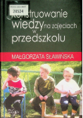 Konstruowanie wiedzy na zajęciach w przedszkolu