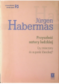 Przyszłość natury ludzkiej Czy zmierzamy do eugeniki liberalnej