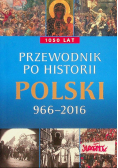 Przewodnik po historii Polski 966 - 2016