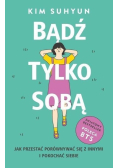 Bądź tylko sobą