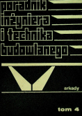 Poradnik inżyniera i technika budowlanego. Tom 4