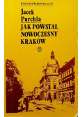 Biblioteka krakowska Tom 120 Jak powstał nowoczesny Kraków