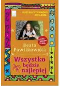 Kurs pozytywnego myślenia Wszystko będzie najlepiej