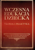 Wczesna edukacja dziecka teoria i praktyka