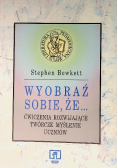 Wyobraź sobie że Ćwiczenia rozwijające twórcze myślenie uczniów