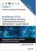 Kwalifikacja EE.09. Część 4 Programowanie, tworzenie i administrowanie stronami internetowymi i bazami danych