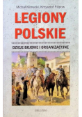 Legiony Polskie Dzieje bojowe i organizacyjne