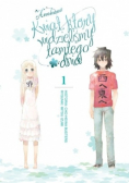 Anohana. Kwiat, który widzieliśmy tamtego dnia Tom 1