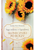 Saga rodziny z Ogrodowej Tom 1 Słoneczniki po burzy