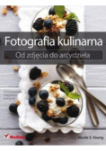 Fotografia kulinarna Od zdjęcia do arcydzieła