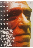 Charles Bukowski w ramionach szalonego życia