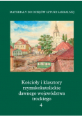 Materiały do dziejów sztuki sakralnej Tom 4 Kościoły i klasztory rzymskokatolickie dawnego województwa trockiego