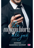 Do mojego biura, ale już