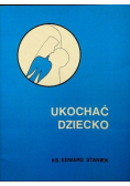 Ukochać dziecko