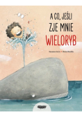 A co, jeśli zje mnie wieloryb?