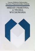 Między praktyką a teorią wychowania