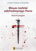 Słowa nadziei odchodzącego Pana Kazania pasyjne