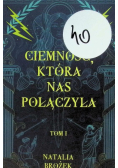 Ciemność, która nas połączyła. Ciemność i jasność. Tom 1