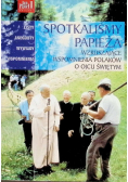 Spotkaliśmy Papieża