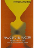 Nauczyciel i uczeń. Problemy etyczne wychowania i nauczania