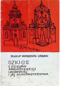 Szkice z dziejów archidiecezji lwowskiej i jej duszpasterstwa