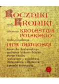 Roczniki czyli kroniki sławnego Królestwa Polskiego Księga 10 i 11