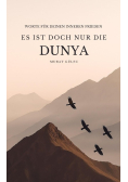 Es ist doch nur die Dunya
