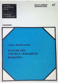 Juliusz Leo twórca wielkiego Krakowa
