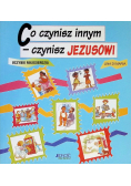 Co czynisz innym - czynisz Jezusowi