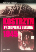 Kostrzyn 1945 Przedpiekle Berlina