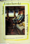 Antoni Uniechowski o sobie i innych