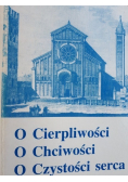 O cierpliwości o chciwości o czystości serca