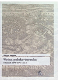 Wojna polsko turecka w latach 1672 - 1676 Tom 1